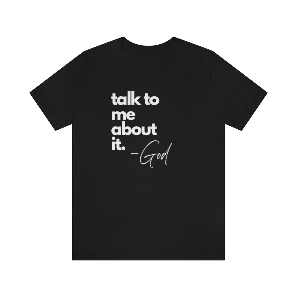 Talk To me About It, God Tee
