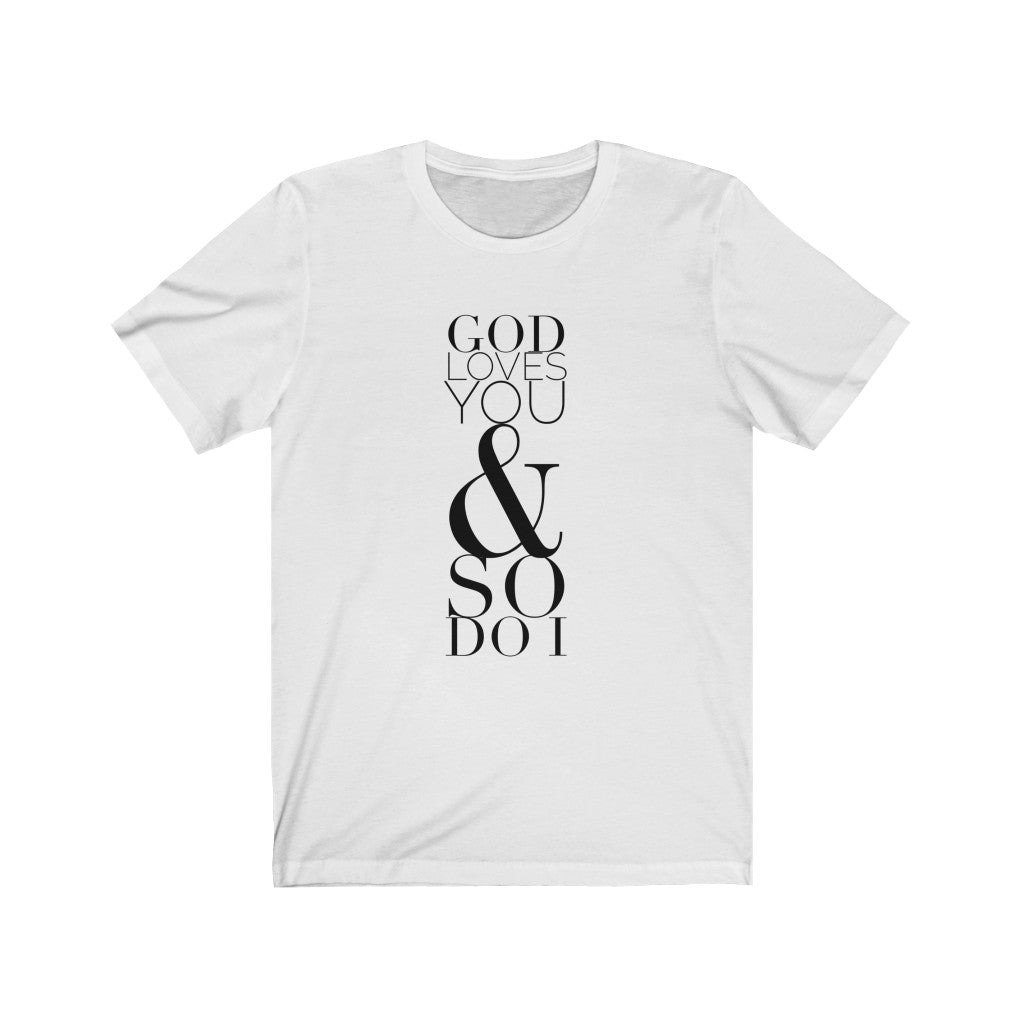 God Loves You & So Do I Tee